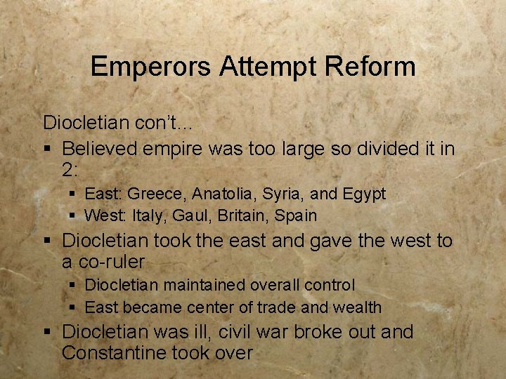 Emperors Attempt Reform Diocletian con’t… § Believed empire was too large so divided it