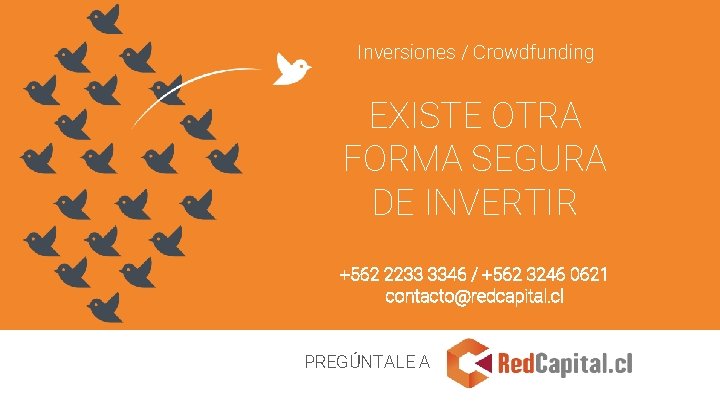 Inversiones / Crowdfunding EXISTE OTRA FORMA SEGURA DE INVERTIR +562 2233 3346 / +562