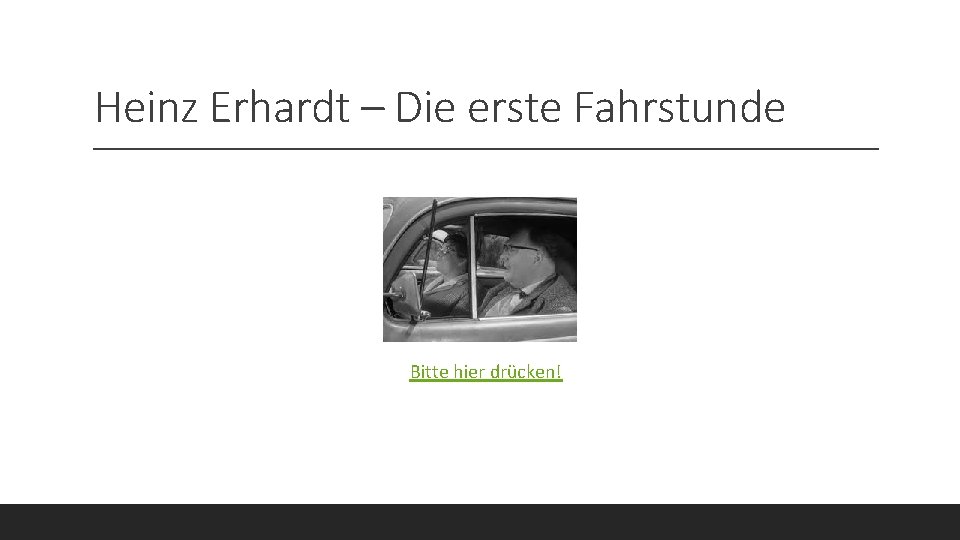 Heinz Erhardt – Die erste Fahrstunde Bitte hier drücken! 