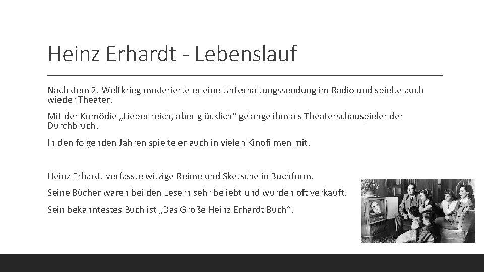 Heinz Erhardt - Lebenslauf Nach dem 2. Weltkrieg moderierte er eine Unterhaltungssendung im Radio