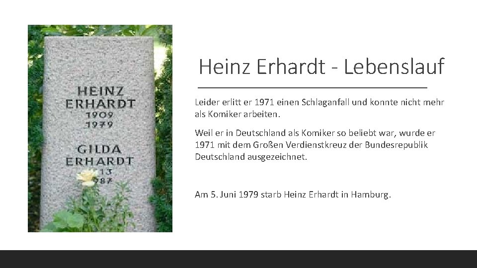 Heinz Erhardt - Lebenslauf Leider erlitt er 1971 einen Schlaganfall und konnte nicht mehr