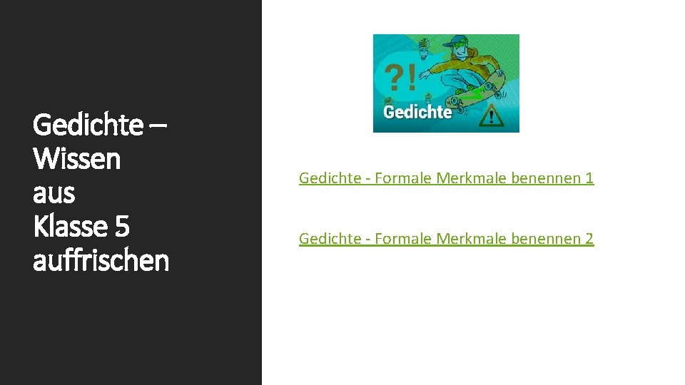 Gedichte – Wissen aus Klasse 5 auffrischen Gedichte - Formale Merkmale benennen 1 Gedichte