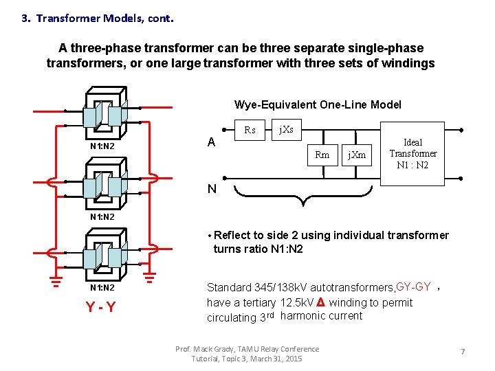 3. Transformer Models, cont. A three-phase transformer can be three separate single-phase transformers, or