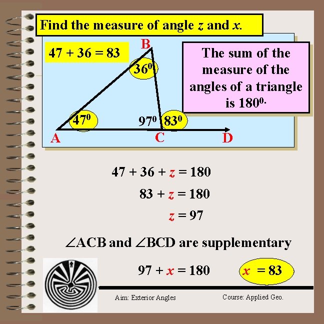 Find the measure of angle z and x. B 47 + 36 = 83
