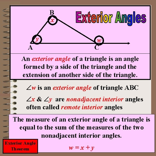 B x y w C A An exterior angle of a triangle is an