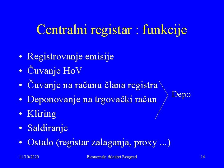 Centralni registar : funkcije • • Registrovanje emisije Čuvanje Ho. V Čuvanje na računu