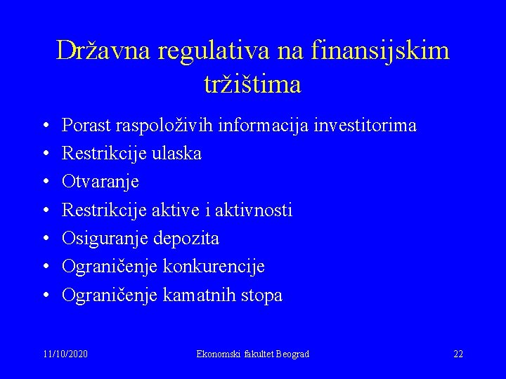 Državna regulativa na finansijskim tržištima • • Porast raspoloživih informacija investitorima Restrikcije ulaska Otvaranje