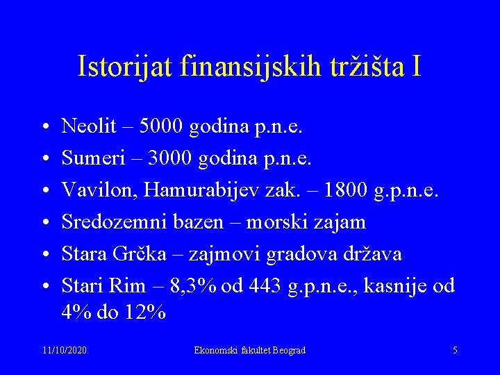 Istorijat finansijskih tržišta I • • • Neolit – 5000 godina p. n. e.