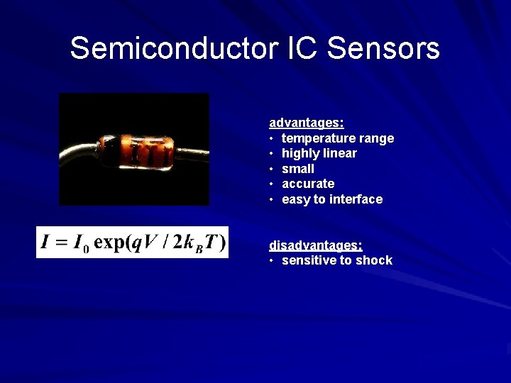 Semiconductor IC Sensors advantages: • temperature range • highly linear • small • accurate