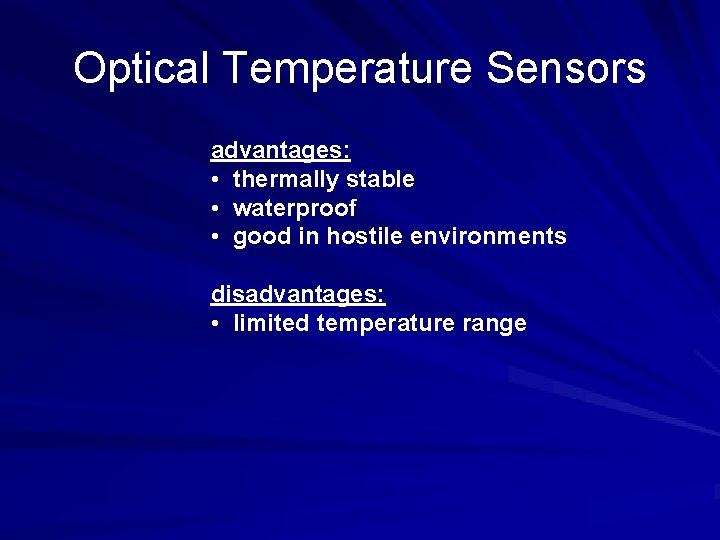 Optical Temperature Sensors advantages: • thermally stable • waterproof • good in hostile environments