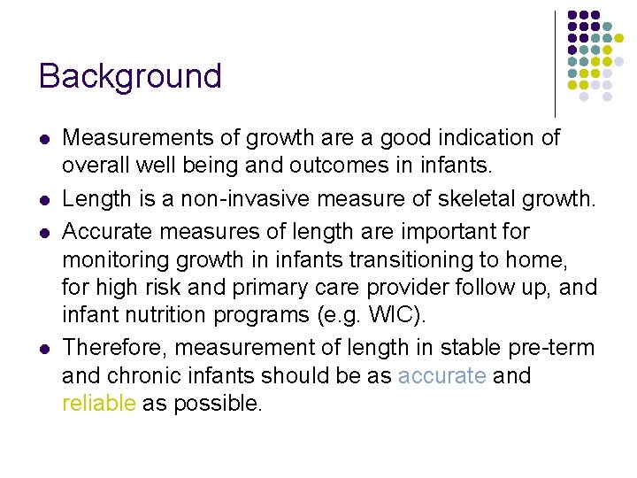 Background l l Measurements of growth are a good indication of overall well being