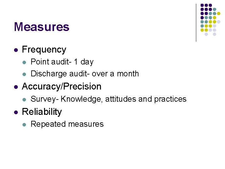 Measures l Frequency l l l Accuracy/Precision l l Point audit- 1 day Discharge