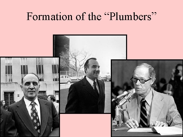 Formation of the “Plumbers” 