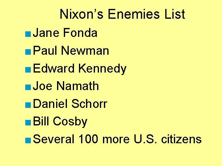 Nixon’s Enemies List ■ Jane Fonda ■ Paul Newman ■ Edward Kennedy ■ Joe