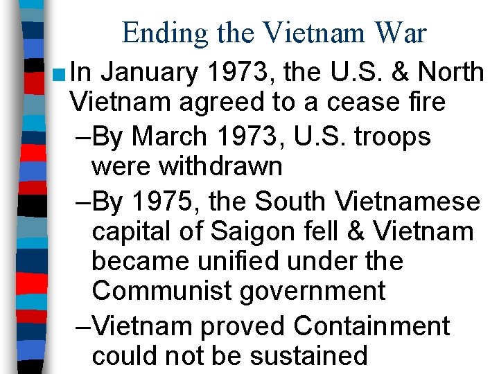 Ending the Vietnam War ■ In January 1973, the U. S. & North Vietnam