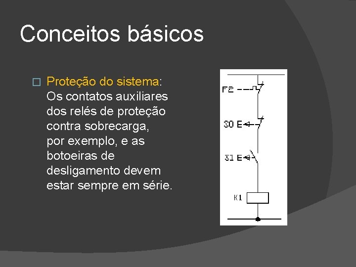 Conceitos básicos � Proteção do sistema: Os contatos auxiliares dos relés de proteção contra