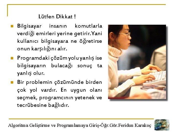 n n n Lütfen Dikkat ! Bilgisayar insanın komutlarla verdiği emirleri yerine getirir. Yani