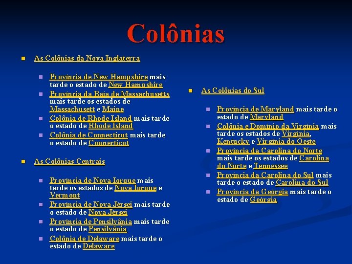 Colônias n As Colônias da Nova Inglaterra n n Província de New Hampshire mais