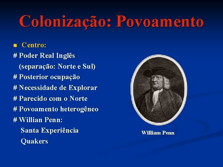 Colonização: Povoamento Centro: # Poder Real Inglês (separação: Norte e Sul) # Posterior ocupação