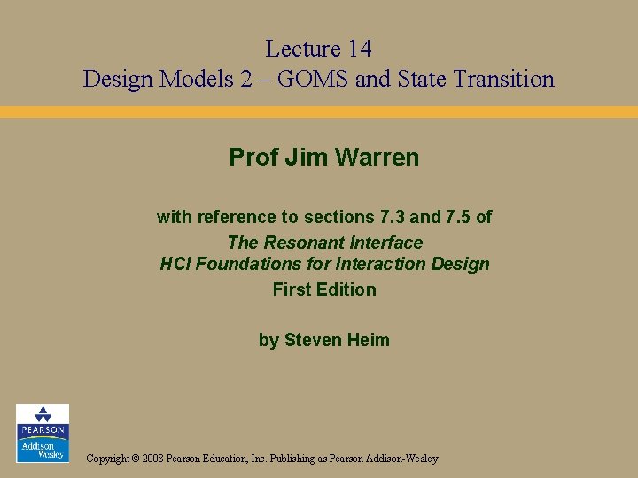 Lecture 14 Design Models 2 – GOMS and State Transition Prof Jim Warren with
