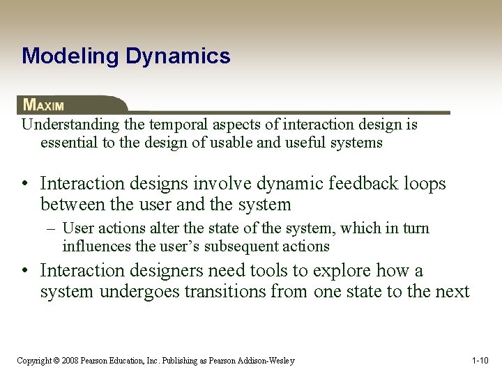 Modeling Dynamics Understanding the temporal aspects of interaction design is essential to the design