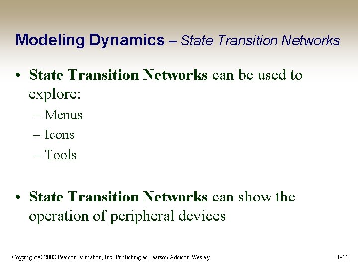 Modeling Dynamics – State Transition Networks • State Transition Networks can be used to