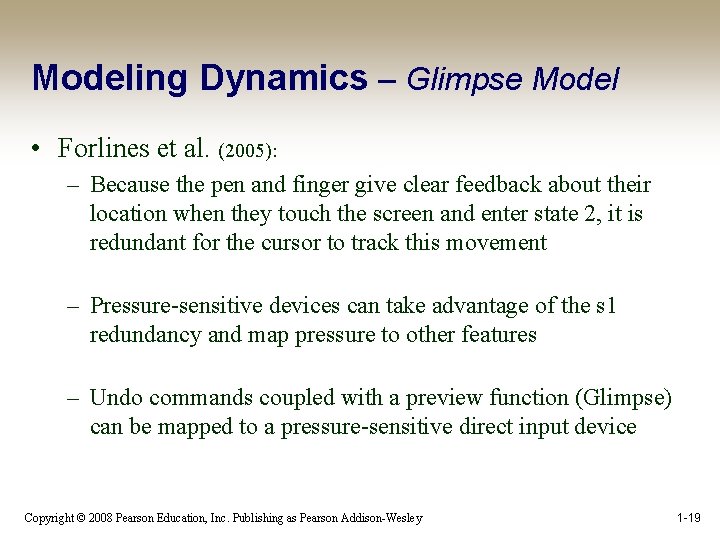 Modeling Dynamics – Glimpse Model • Forlines et al. (2005): – Because the pen
