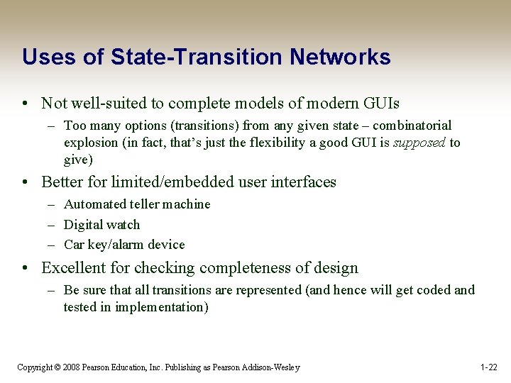 Uses of State-Transition Networks • Not well-suited to complete models of modern GUIs –