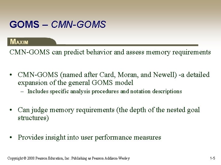 GOMS – CMN-GOMS can predict behavior and assess memory requirements • CMN-GOMS (named after
