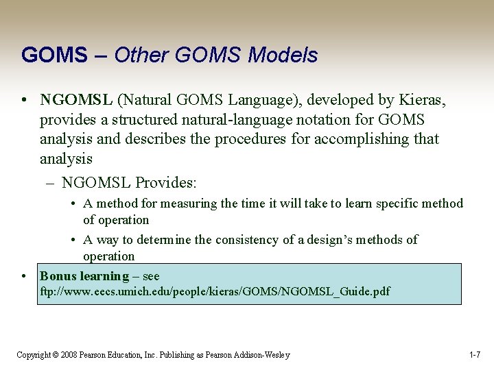 GOMS – Other GOMS Models • NGOMSL (Natural GOMS Language), developed by Kieras, provides