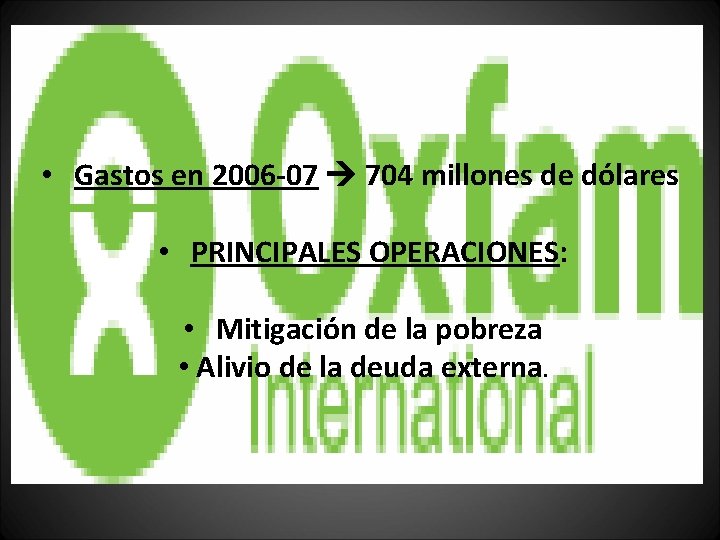  • Gastos en 2006 -07 704 millones de dólares • PRINCIPALES OPERACIONES: •