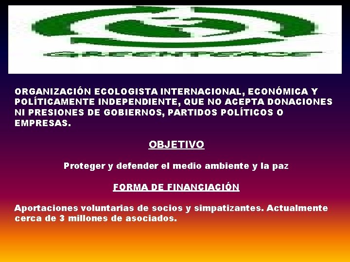 ORGANIZACIÓN ECOLOGISTA INTERNACIONAL, ECONÓMICA Y POLÍTICAMENTE INDEPENDIENTE, QUE NO ACEPTA DONACIONES NI PRESIONES DE