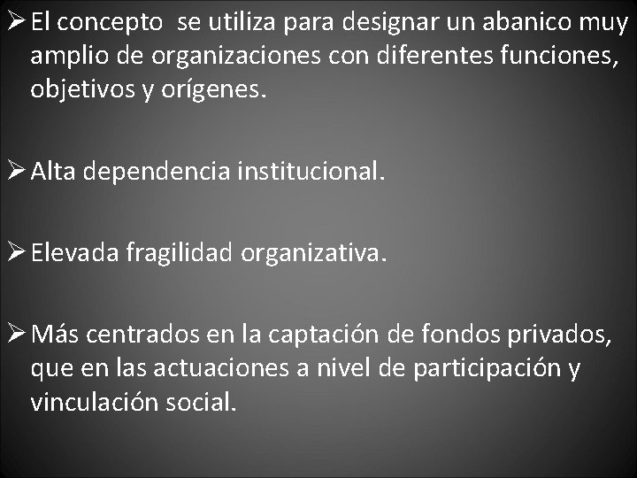 Ø El concepto se utiliza para designar un abanico muy amplio de organizaciones con