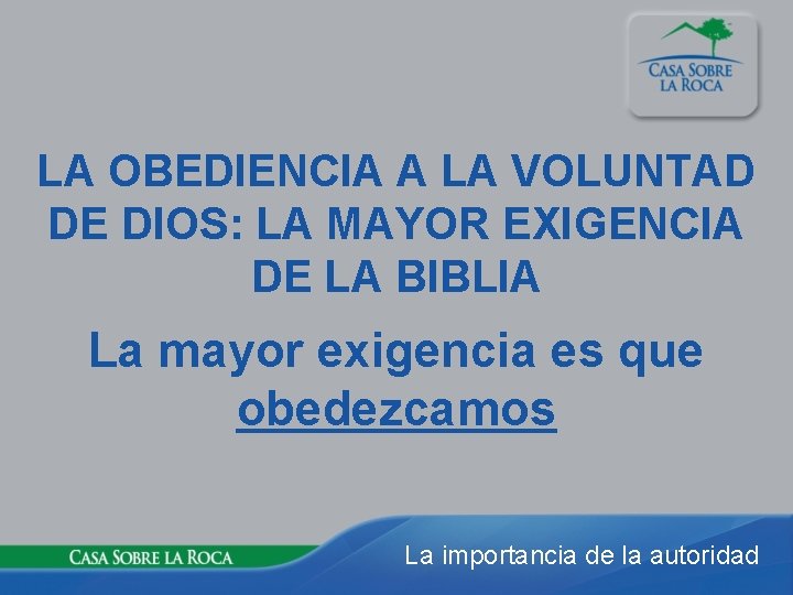 LA OBEDIENCIA A LA VOLUNTAD DE DIOS: LA MAYOR EXIGENCIA DE LA BIBLIA La