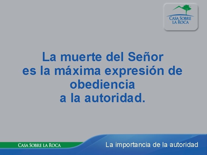 La muerte del Señor es la máxima expresión de obediencia a la autoridad. La