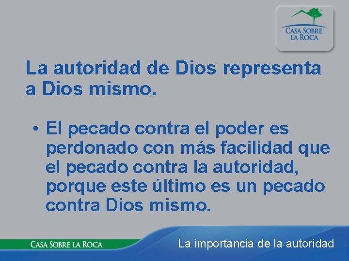 La autoridad de Dios representa a Dios mismo. • El pecado contra el poder