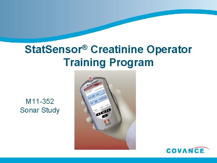 Stat. Sensor® Creatinine Operator Training Program M 11 -352 Sonar Study 