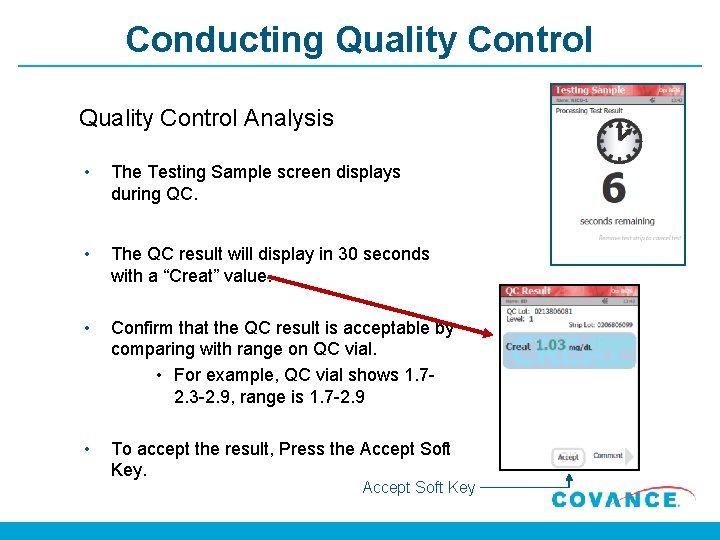 Conducting Quality Control Analysis • The Testing Sample screen displays during QC. • The