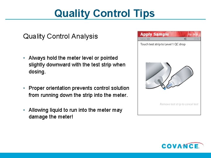 Quality Control Tips Quality Control Analysis • Always hold the meter level or pointed