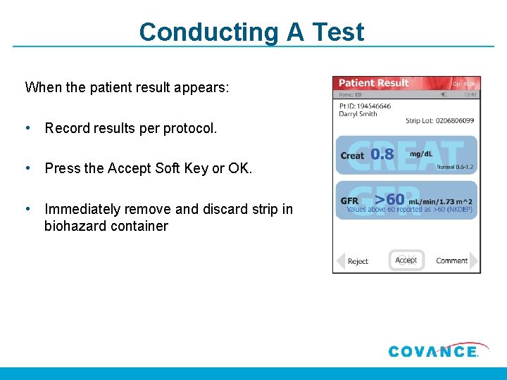 Conducting A Test When the patient result appears: • Record results per protocol. •