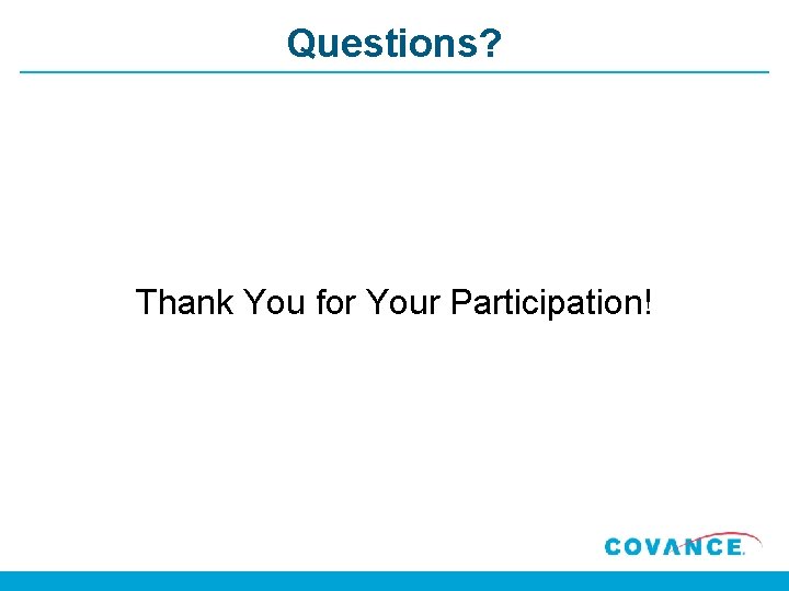 Questions? Thank You for Your Participation! 