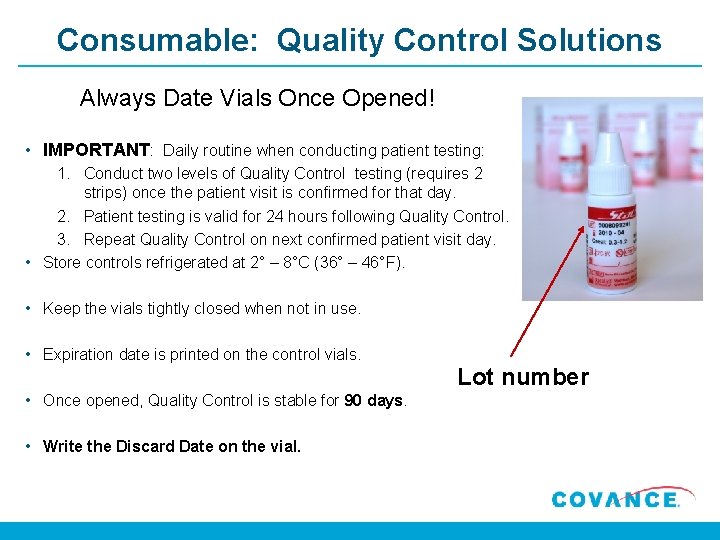 Consumable: Quality Control Solutions Always Date Vials Once Opened! • IMPORTANT: Daily routine when