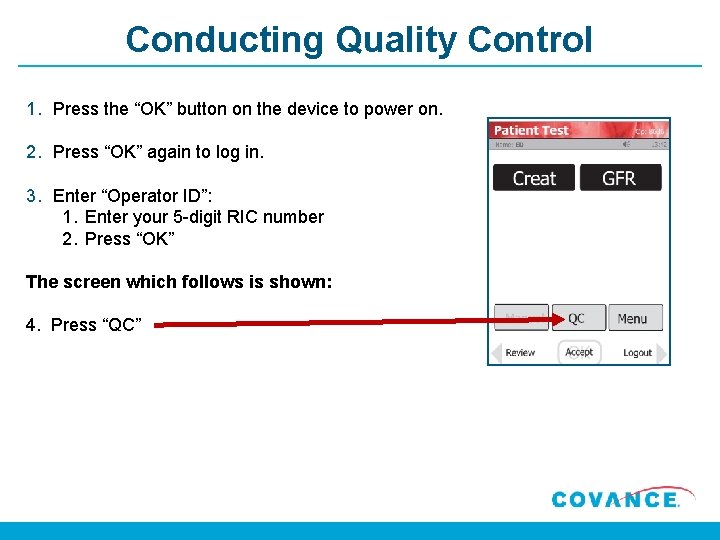 Conducting Quality Control 1. Press the “OK” button on the device to power on.