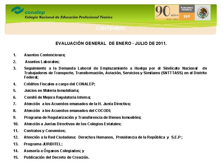 CONTENIDO EVALUACIÓN GENERAL DE ENERO - JULIO DE 2011. 1. Asuntos Contenciosos; 2. Asuntos