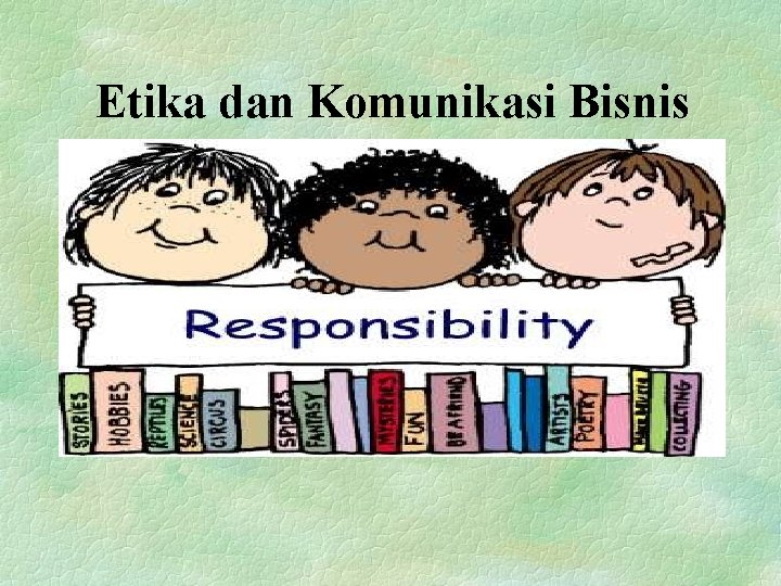 Etika dan Komunikasi Bisnis 
