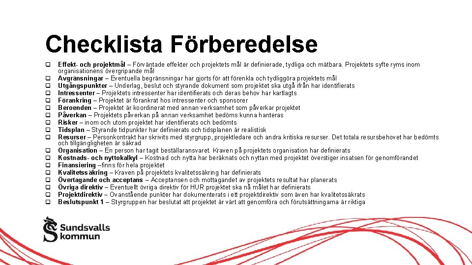 Checklista Förberedelse Effekt- och projektmål – Förväntade effekter och projektets mål är definierade, tydliga