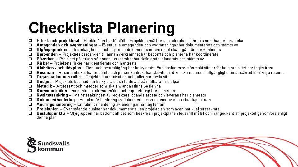 Checklista Planering Effekt- och projektmål – Effektmålen har förståtts. Projektets mål har accepterats och