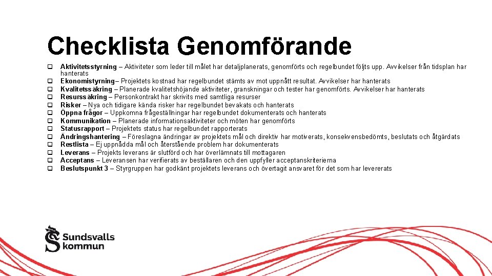 Checklista Genomförande Aktivitetsstyrning – Aktiviteter som leder till målet har detaljplanerats, genomförts och regelbundet