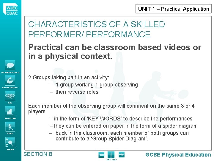 UNIT 1 – Practical Application CHARACTERISTICS OF A SKILLED PERFORMER/ PERFORMANCE Practical can be