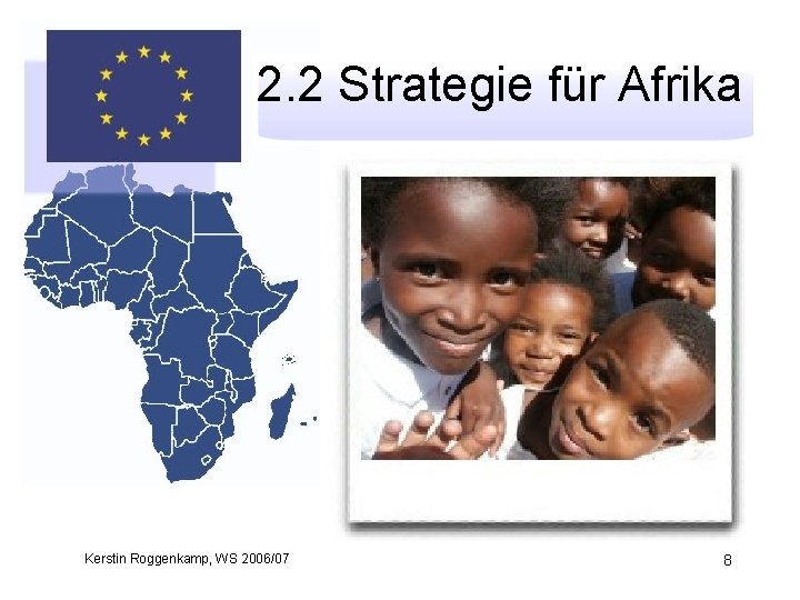 2. 2 Strategie für Afrika Kerstin Roggenkamp, WS 2006/07 8 